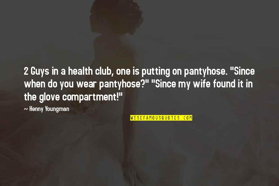 Funny Putting Quotes By Henny Youngman: 2 Guys in a health club, one is