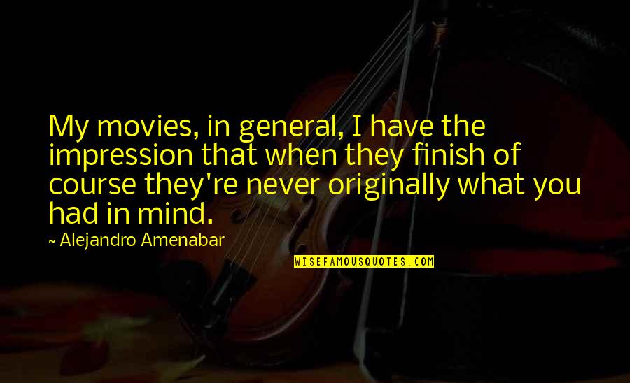 Funny Quarterback Quotes By Alejandro Amenabar: My movies, in general, I have the impression Funny Quarterback Quotes By Alejandro Amenabar: My movies, in general, I have the impression