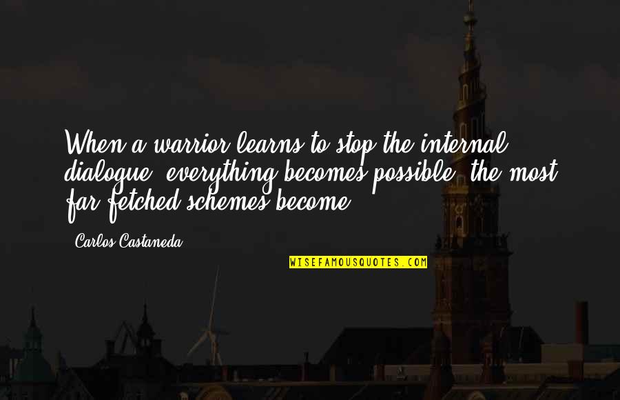 Funny Quarters Quotes By Carlos Castaneda: When a warrior learns to stop the internal