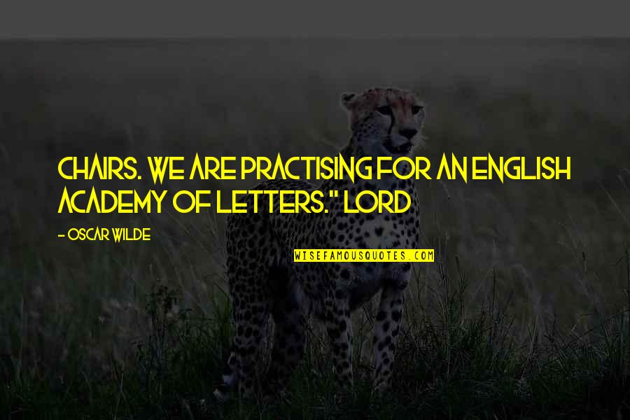 Funny Quavo Quotes By Oscar Wilde: chairs. We are practising for an English Academy