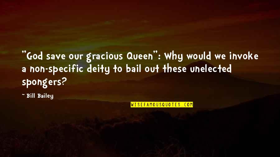 Funny Queen Quotes By Bill Bailey: "God save our gracious Queen": Why would we