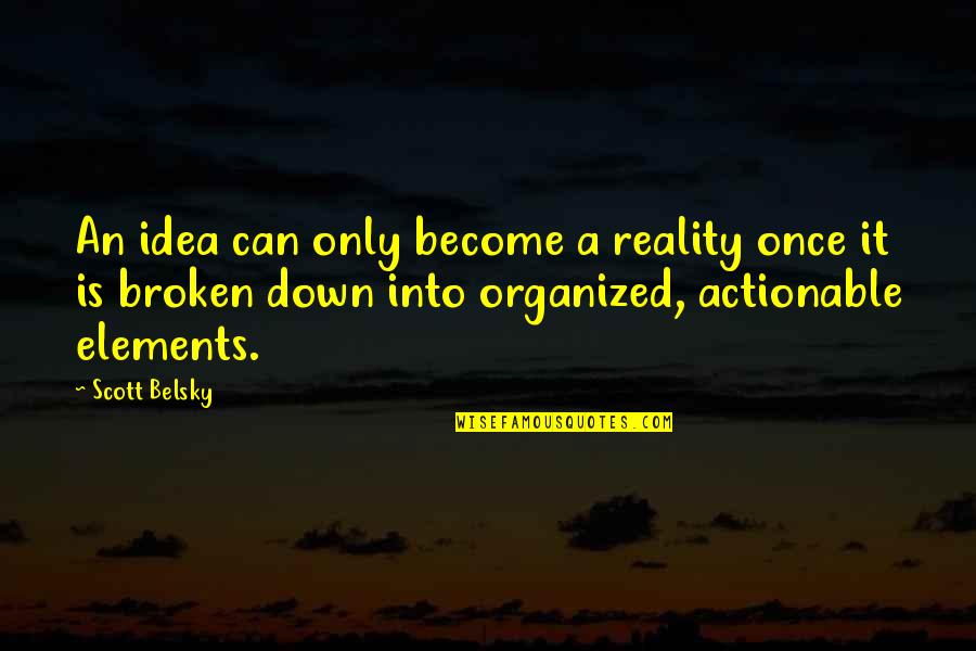 Funny Quick Recovery Quotes By Scott Belsky: An idea can only become a reality once