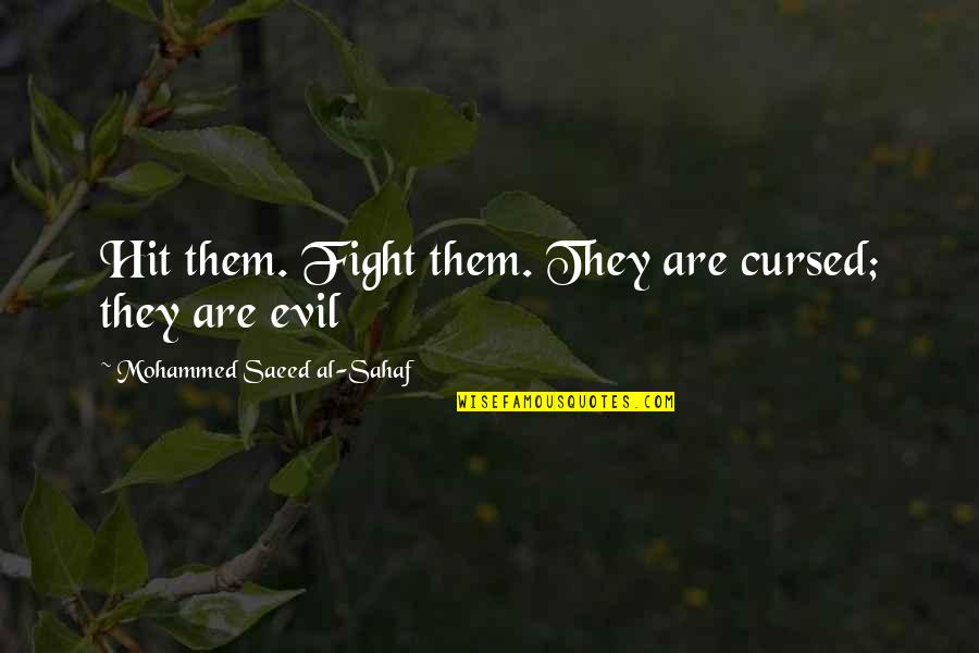 Funny Quick Witted Quotes By Mohammed Saeed Al-Sahaf: Hit them. Fight them. They are cursed; they