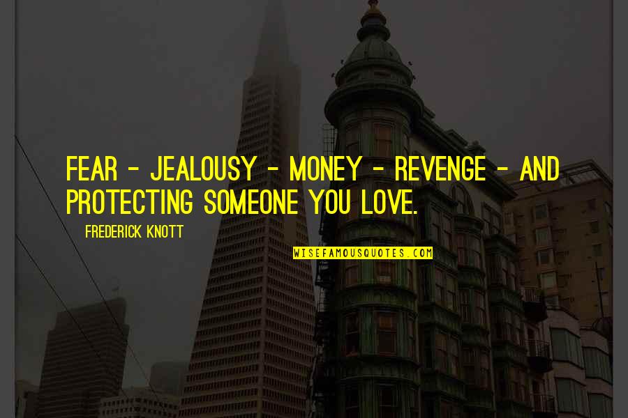 Funny Quips Quotes By Frederick Knott: Fear - jealousy - money - revenge -