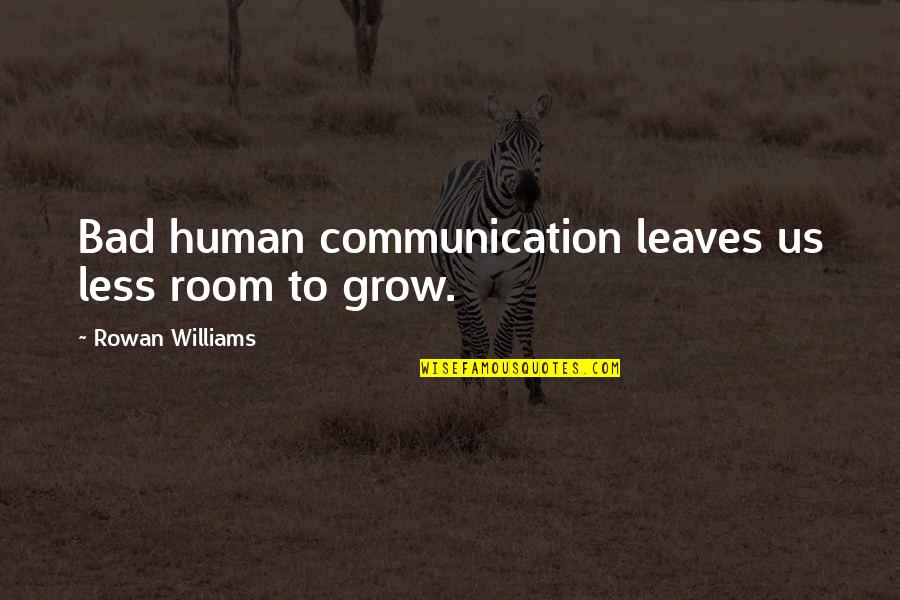 Funny Quips Quotes By Rowan Williams: Bad human communication leaves us less room to