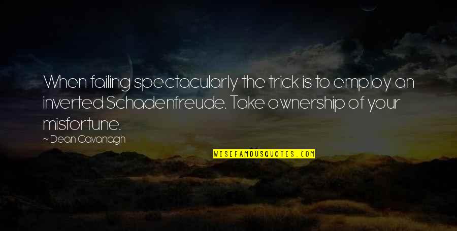 Funny Quiz Quotes By Dean Cavanagh: When failing spectacularly the trick is to employ