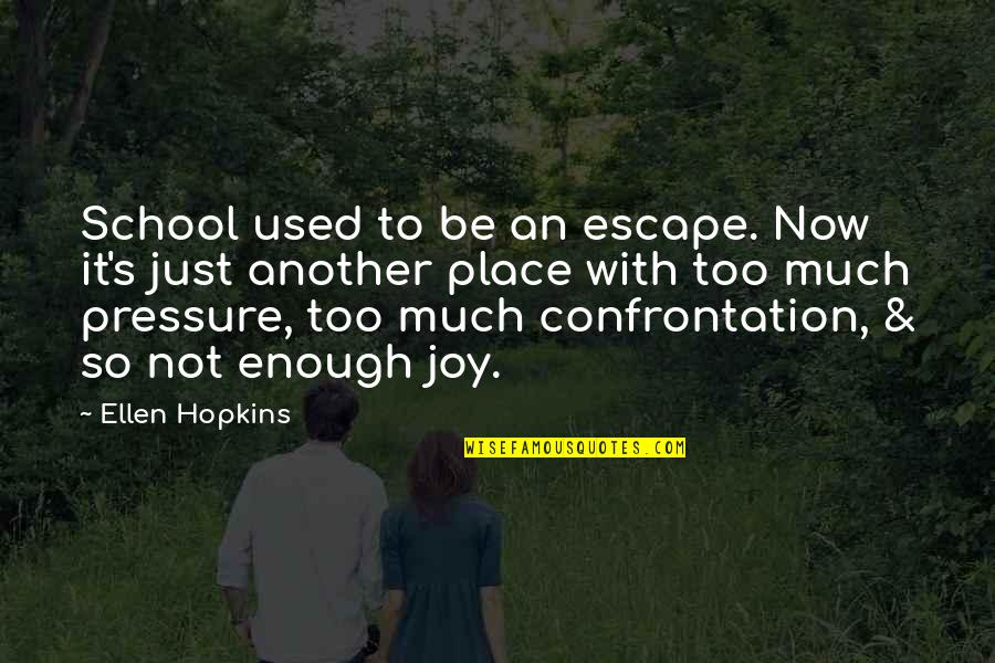 Funny Quizzical Quotes By Ellen Hopkins: School used to be an escape. Now it's