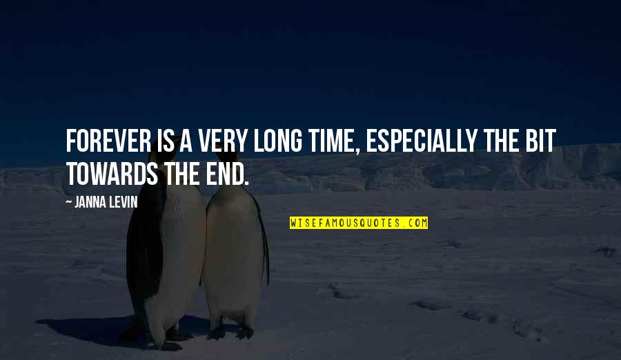 Funny Quotes By Janna Levin: Forever is a very long time, especially the