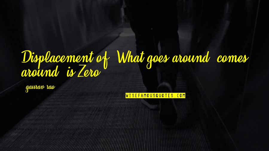 Funny Quotes Quotes By Gaurav Rao: Displacement of 'What goes around, comes around' is