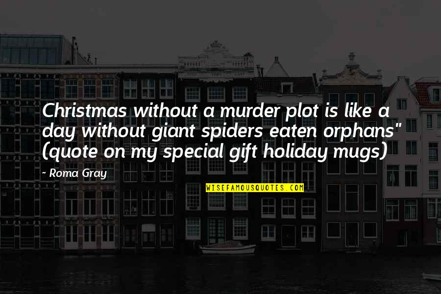 Funny Quotes Quotes By Roma Gray: Christmas without a murder plot is like a