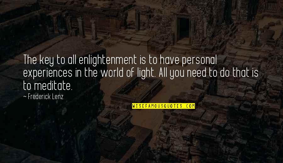 Funny Quoting Quotes By Frederick Lenz: The key to all enlightenment is to have