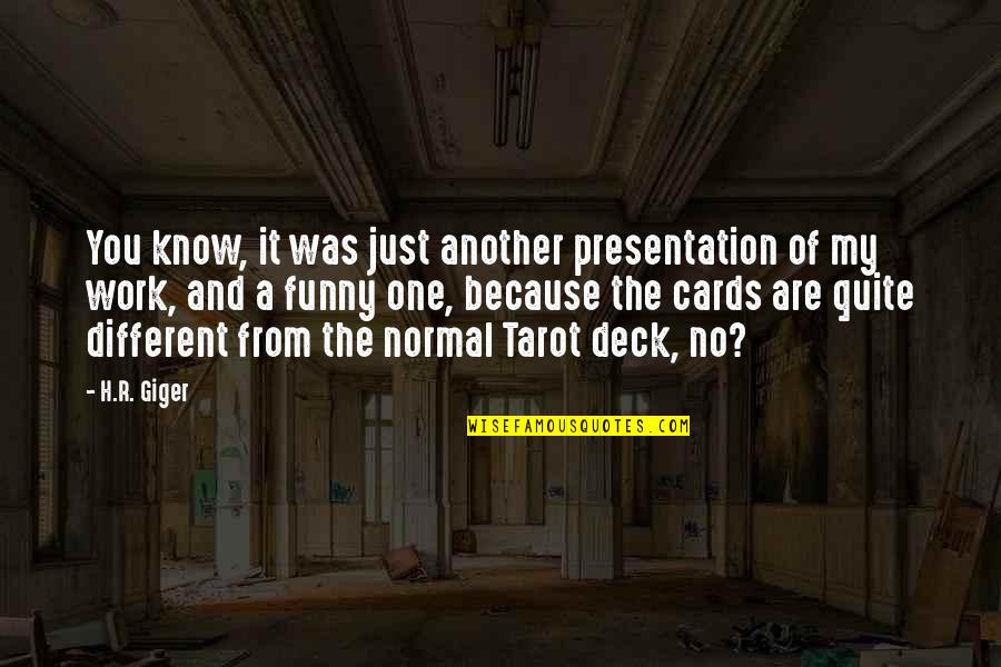Funny R&b Quotes By H.R. Giger: You know, it was just another presentation of