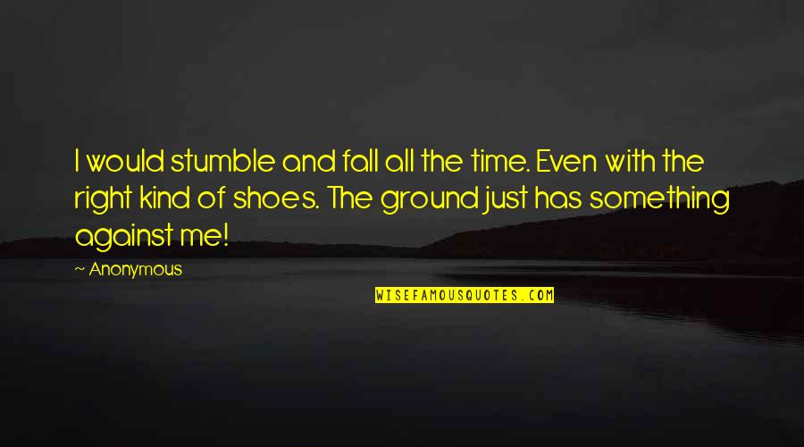 Funny Rafa Nadal Quotes By Anonymous: I would stumble and fall all the time. Funny Rafa Nadal Quotes By Anonymous: I would stumble and fall all the time.