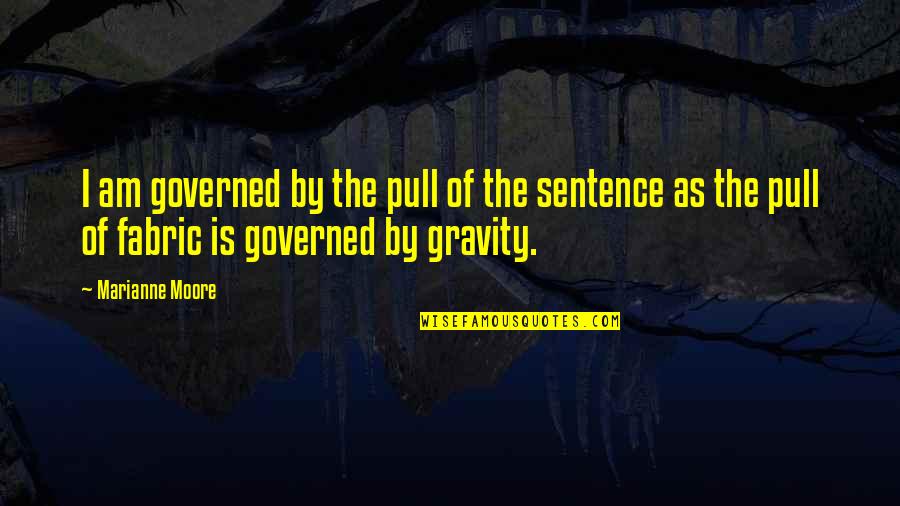 Funny Rafiki Quotes By Marianne Moore: I am governed by the pull of the Funny Rafiki Quotes By Marianne Moore: I am governed by the pull of the