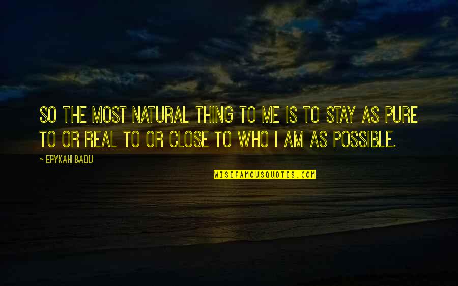Funny Rafting Quotes By Erykah Badu: So the most natural thing to me is