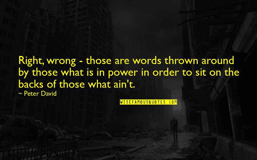 Funny Rain Quotes By Peter David: Right, wrong - those are words thrown around