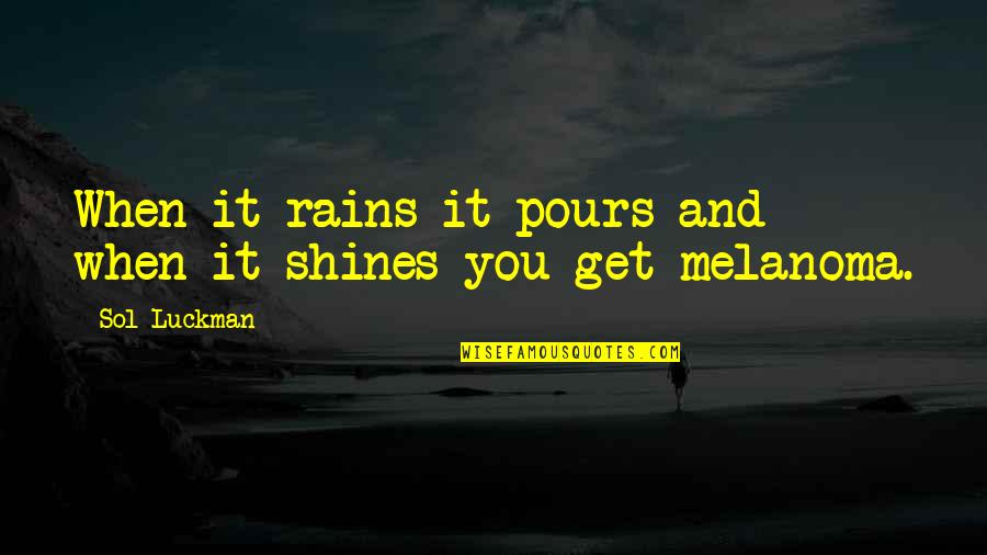 Funny Rain Quotes By Sol Luckman: When it rains it pours and when it