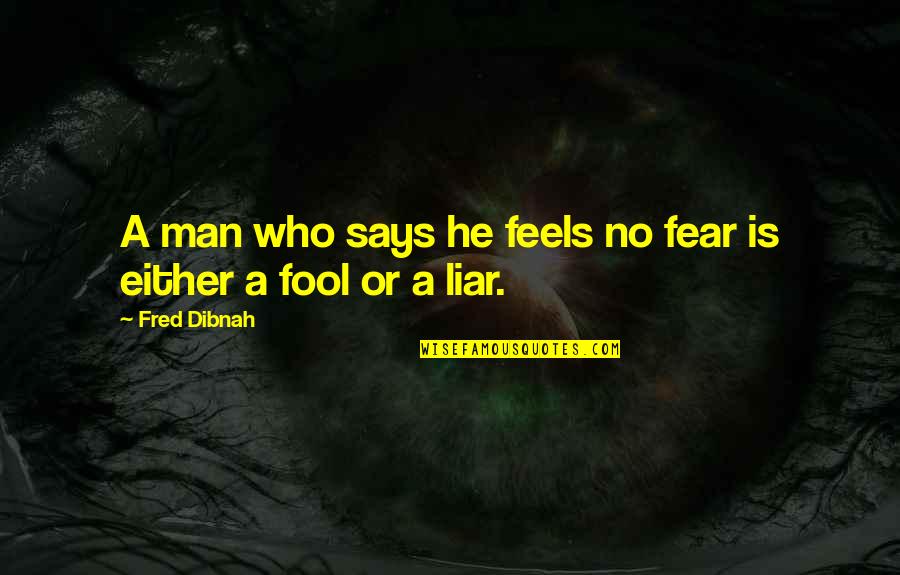 Funny Rain Sms Quotes By Fred Dibnah: A man who says he feels no fear