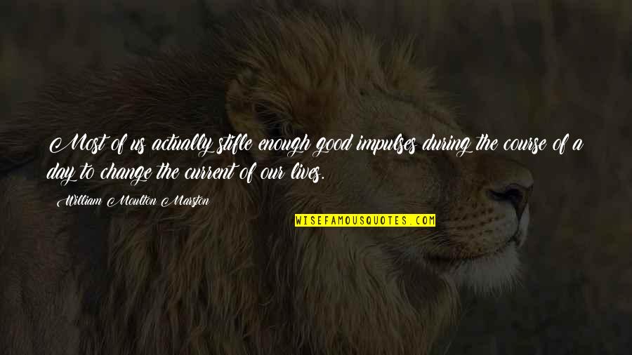 Funny Rain Sms Quotes By William Moulton Marston: Most of us actually stifle enough good impulses