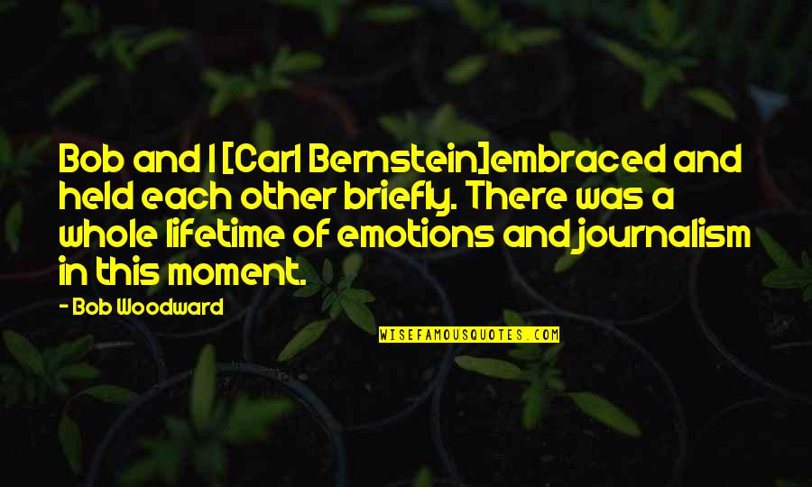 Funny Rajini Quotes By Bob Woodward: Bob and I [Carl Bernstein]embraced and held each