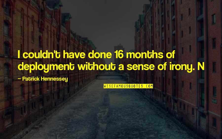 Funny Rakhi Quotes By Patrick Hennessey: I couldn't have done 16 months of deployment