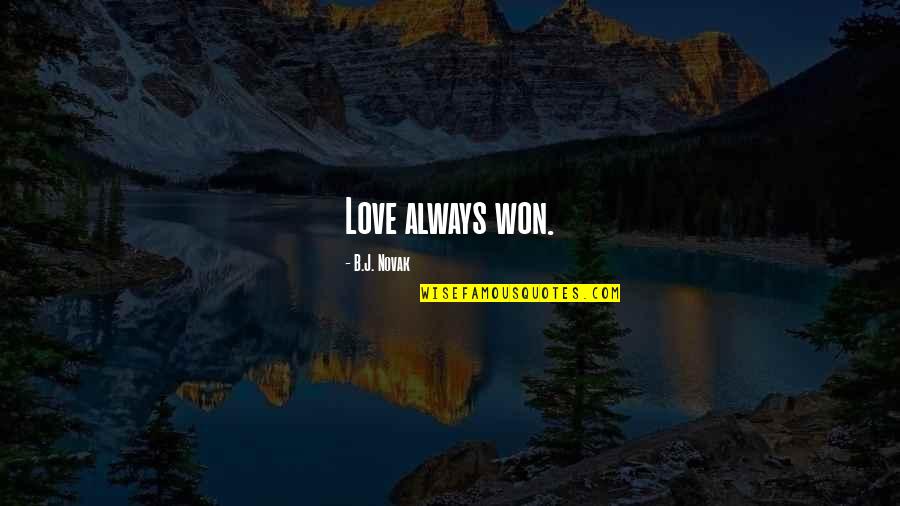 Funny Ralph Marston Quotes By B.J. Novak: Love always won.