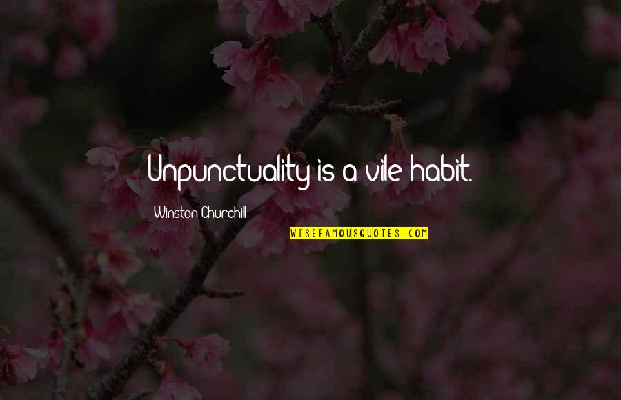 Funny Ralph Marston Quotes By Winston Churchill: Unpunctuality is a vile habit.