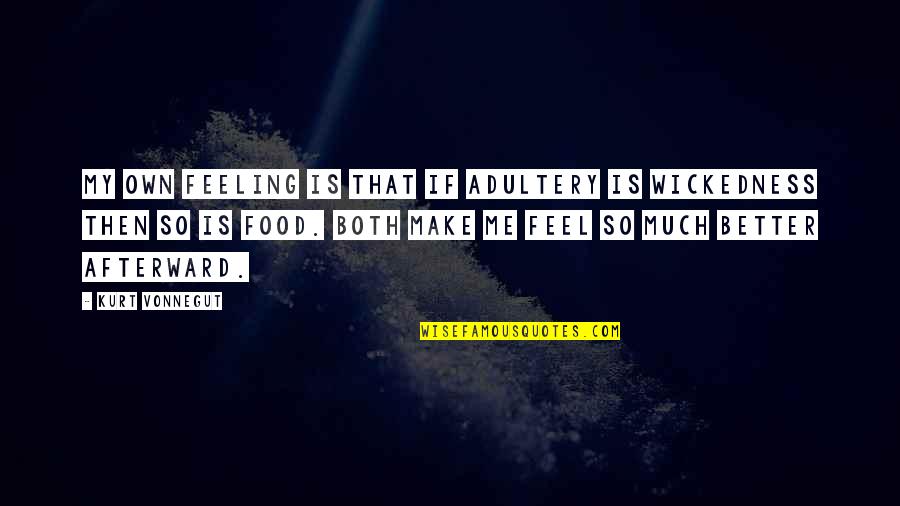 Funny Ramadan Quotes By Kurt Vonnegut: My own feeling is that if adultery is