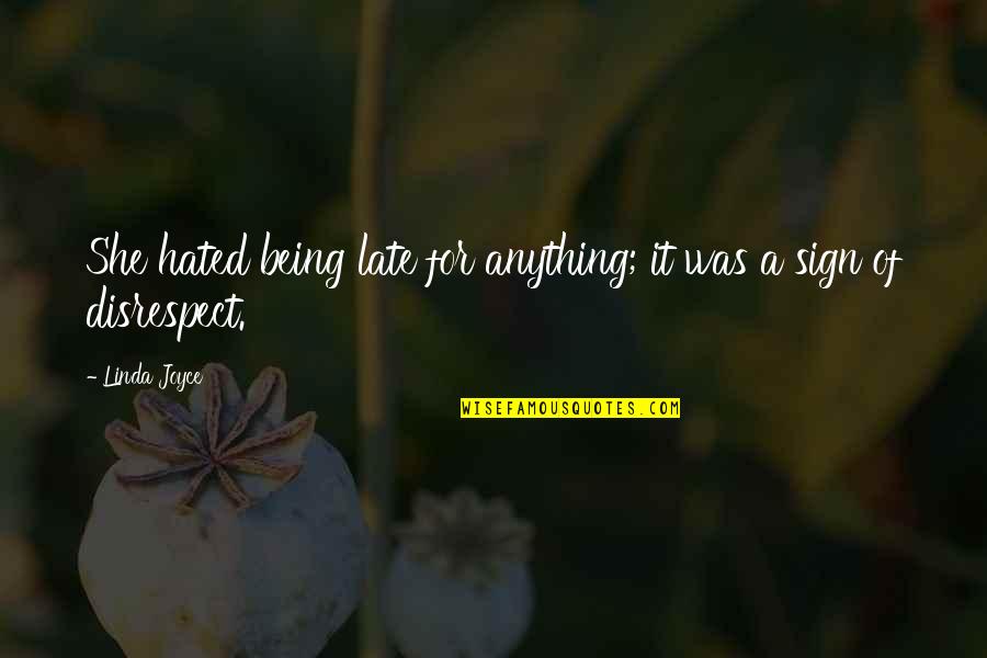 Funny Ramadan Quotes By Linda Joyce: She hated being late for anything; it was