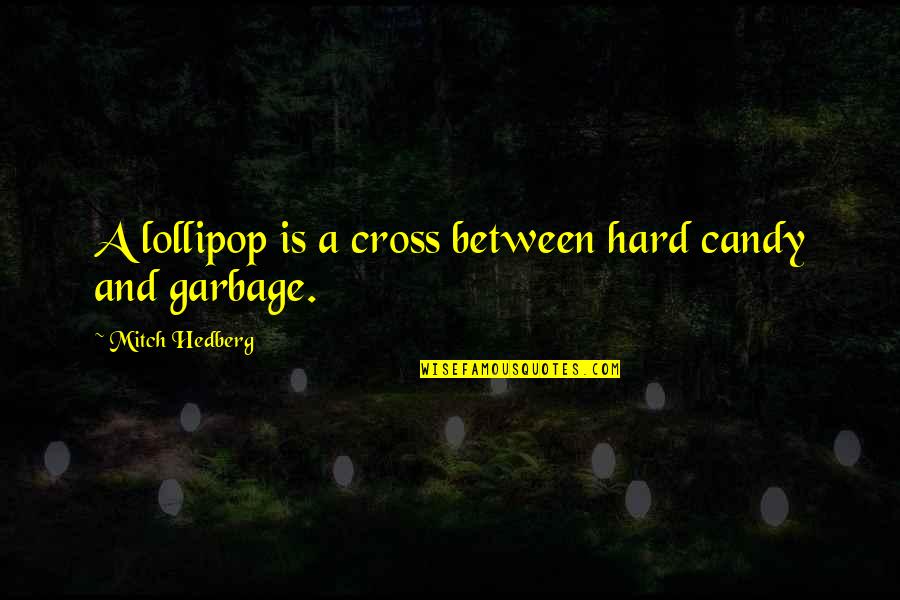 Funny Ransom Quotes By Mitch Hedberg: A lollipop is a cross between hard candy Funny Ransom Quotes By Mitch Hedberg: A lollipop is a cross between hard candy