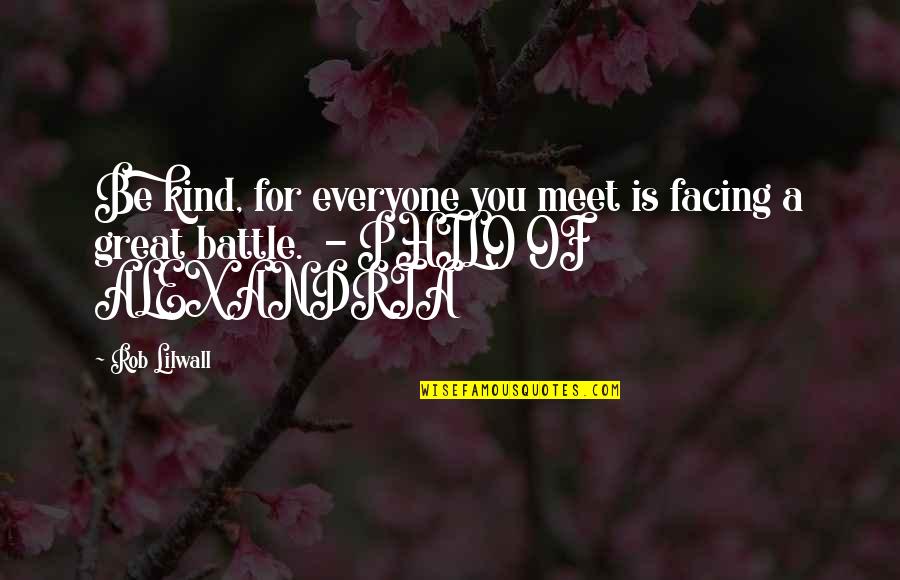 Funny Ransom Quotes By Rob Lilwall: Be kind, for everyone you meet is facing