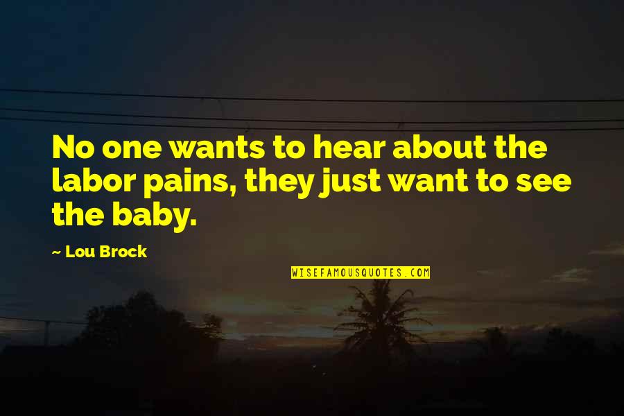 Funny Rap Quotes By Lou Brock: No one wants to hear about the labor