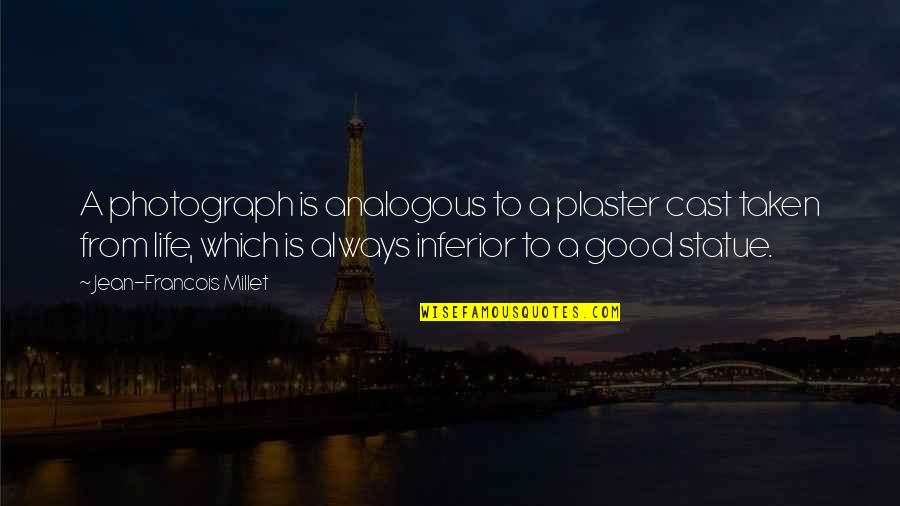 Funny Raps Quotes By Jean-Francois Millet: A photograph is analogous to a plaster cast Funny Raps Quotes By Jean-Francois Millet: A photograph is analogous to a plaster cast