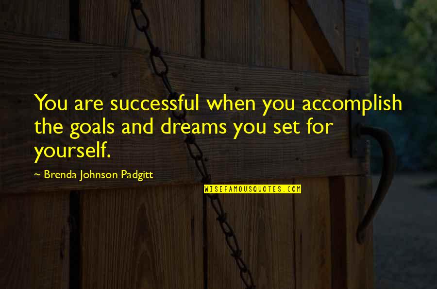 Funny Rapunzel Quotes By Brenda Johnson Padgitt: You are successful when you accomplish the goals Funny Rapunzel Quotes By Brenda Johnson Padgitt: You are successful when you accomplish the goals