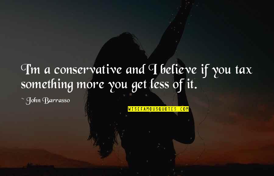 Funny Rare Senior Quotes By John Barrasso: I'm a conservative and I believe if you
