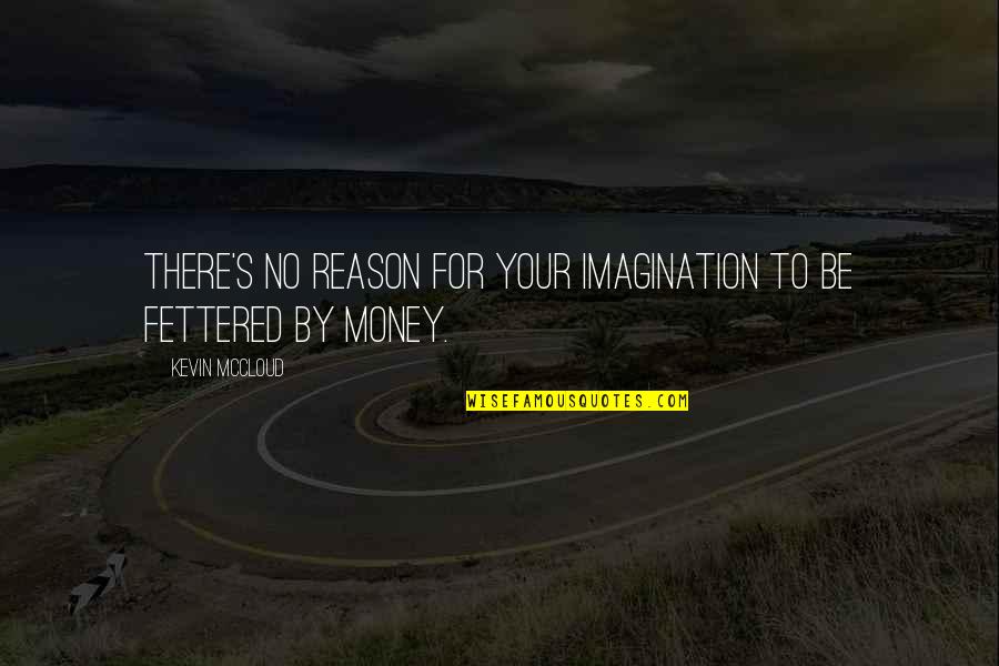 Funny Rasta Man Quotes By Kevin McCloud: There's no reason for your imagination to be