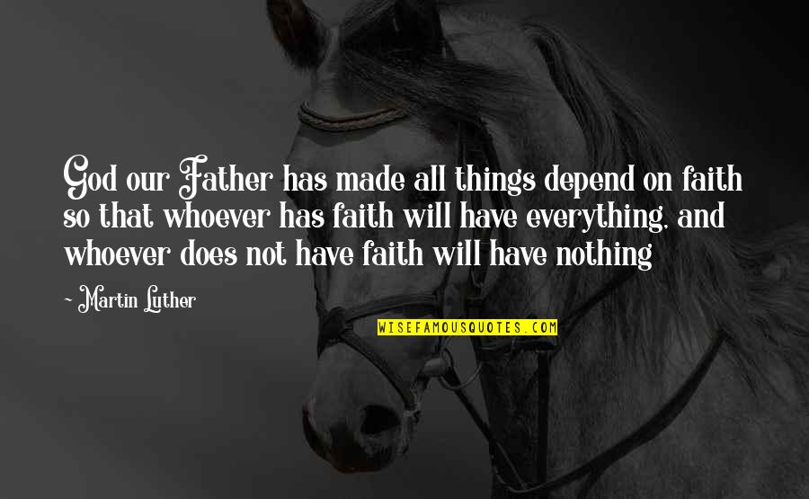 Funny Ravens Quotes By Martin Luther: God our Father has made all things depend Funny Ravens Quotes By Martin Luther: God our Father has made all things depend