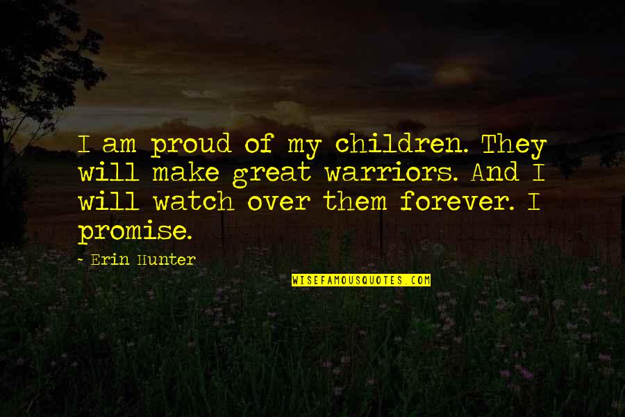 Funny Real Life Situation Quotes By Erin Hunter: I am proud of my children. They will
