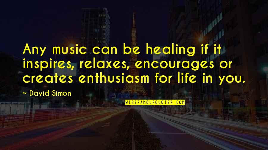 Funny Recovering From Surgery Quotes By David Simon: Any music can be healing if it inspires,