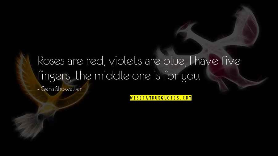 Funny Red Quotes By Gena Showalter: Roses are red, violets are blue, I have