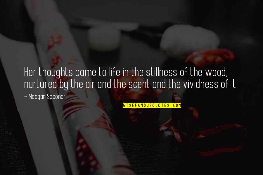 Funny Red Riding Hood Quotes By Meagan Spooner: Her thoughts came to life in the stillness Funny Red Riding Hood Quotes By Meagan Spooner: Her thoughts came to life in the stillness