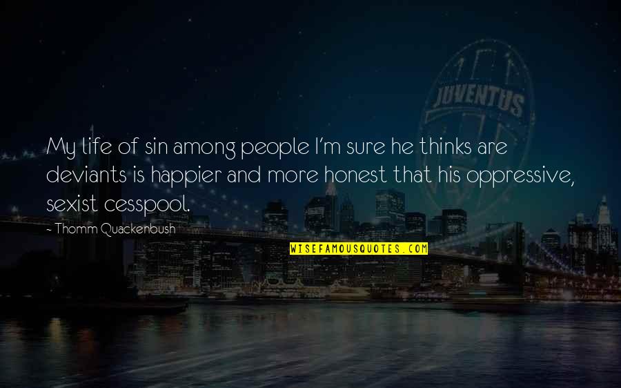 Funny Red Wine Quotes By Thomm Quackenbush: My life of sin among people I'm sure Funny Red Wine Quotes By Thomm Quackenbush: My life of sin among people I'm sure