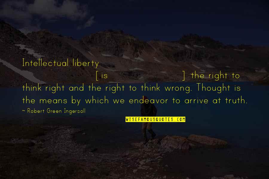 Funny Redman Quotes By Robert Green Ingersoll: Intellectual liberty [is] the right to think right