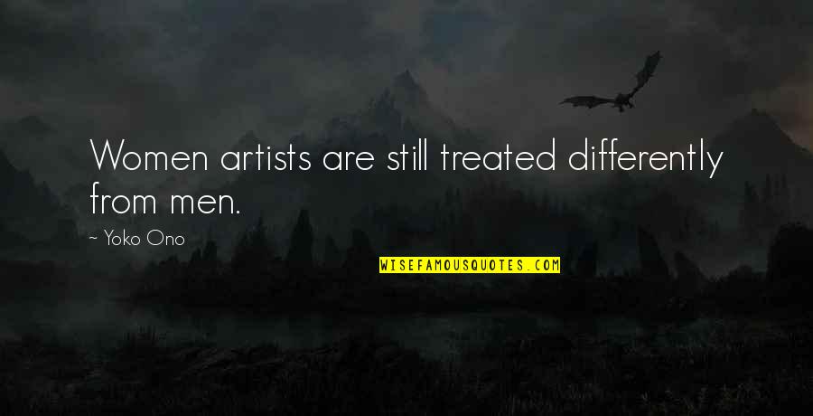 Funny Redman Quotes By Yoko Ono: Women artists are still treated differently from men.