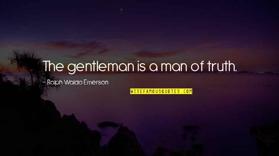 Funny Redneck Woman Quotes By Ralph Waldo Emerson: The gentleman is a man of truth.