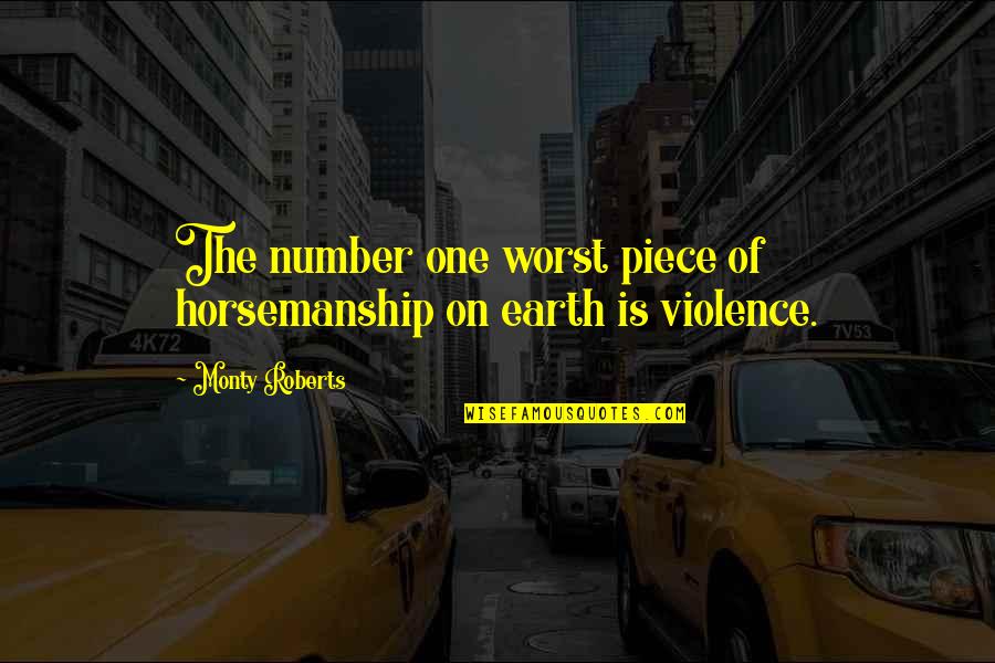 Funny Ref Quotes By Monty Roberts: The number one worst piece of horsemanship on