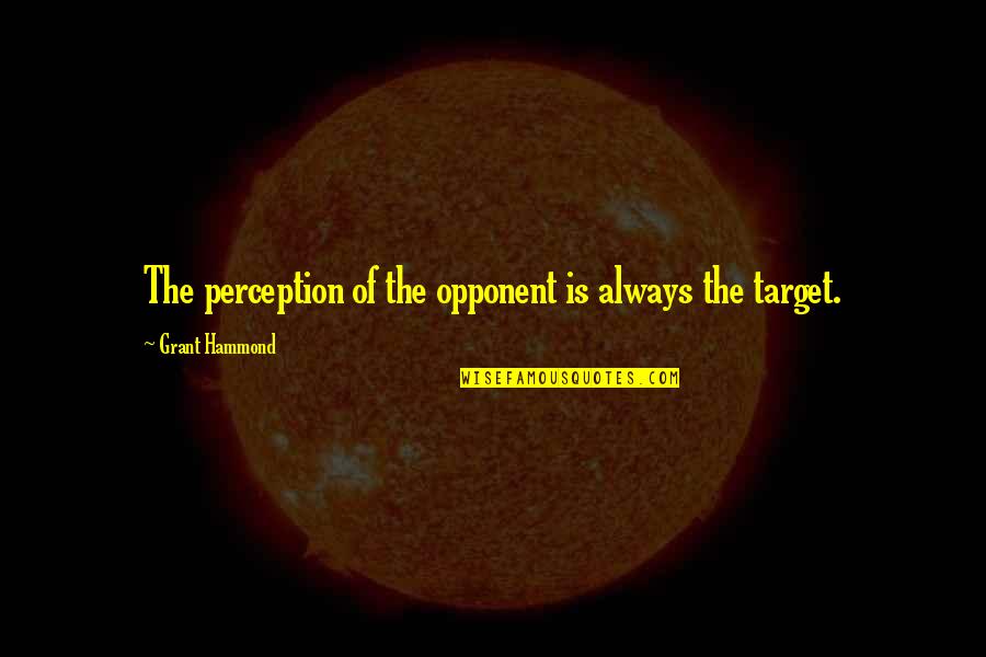 Funny Refrigerator Magnets Quotes By Grant Hammond: The perception of the opponent is always the