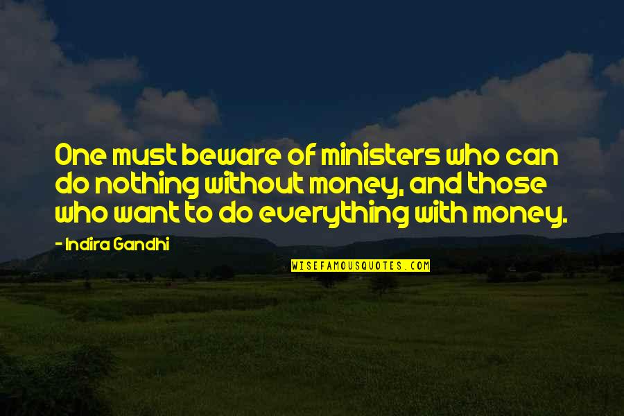 Funny Refrigerator Quotes By Indira Gandhi: One must beware of ministers who can do