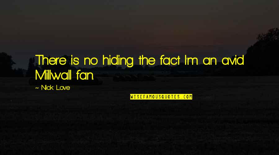 Funny Regret Quotes By Nick Love: There is no hiding the fact I'm an