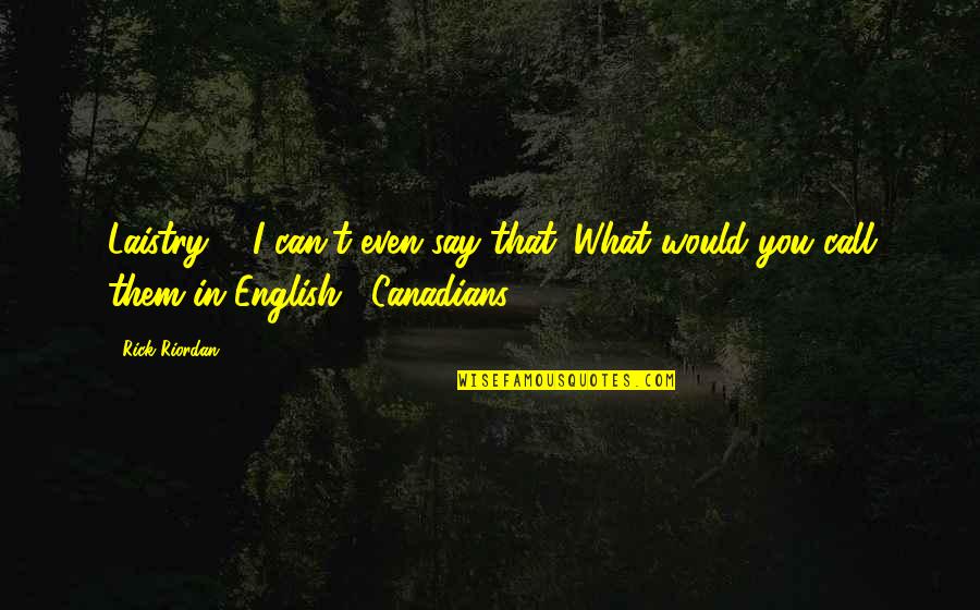 Funny Relationship Anniversary Quotes By Rick Riordan: Laistry ... I can't even say that. What